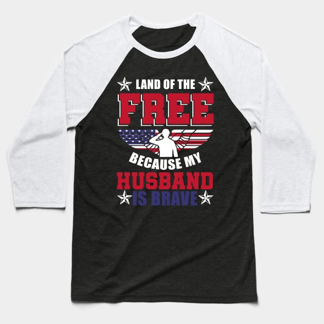 Land Of The Free Because My Husband Is Brave Shirt Veteran Baseball T-Shirt by blimbercornbread